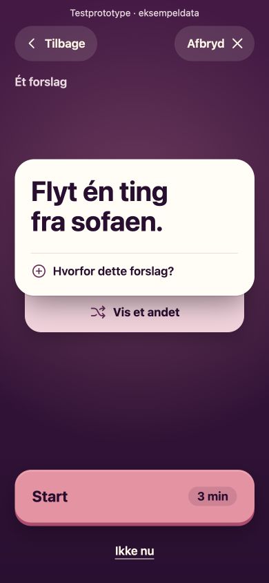 Prototypen foreslår: Flyt én ting fra sofaen. Du kan starte, vælge et andet forslag eller vælge Ikke nu.